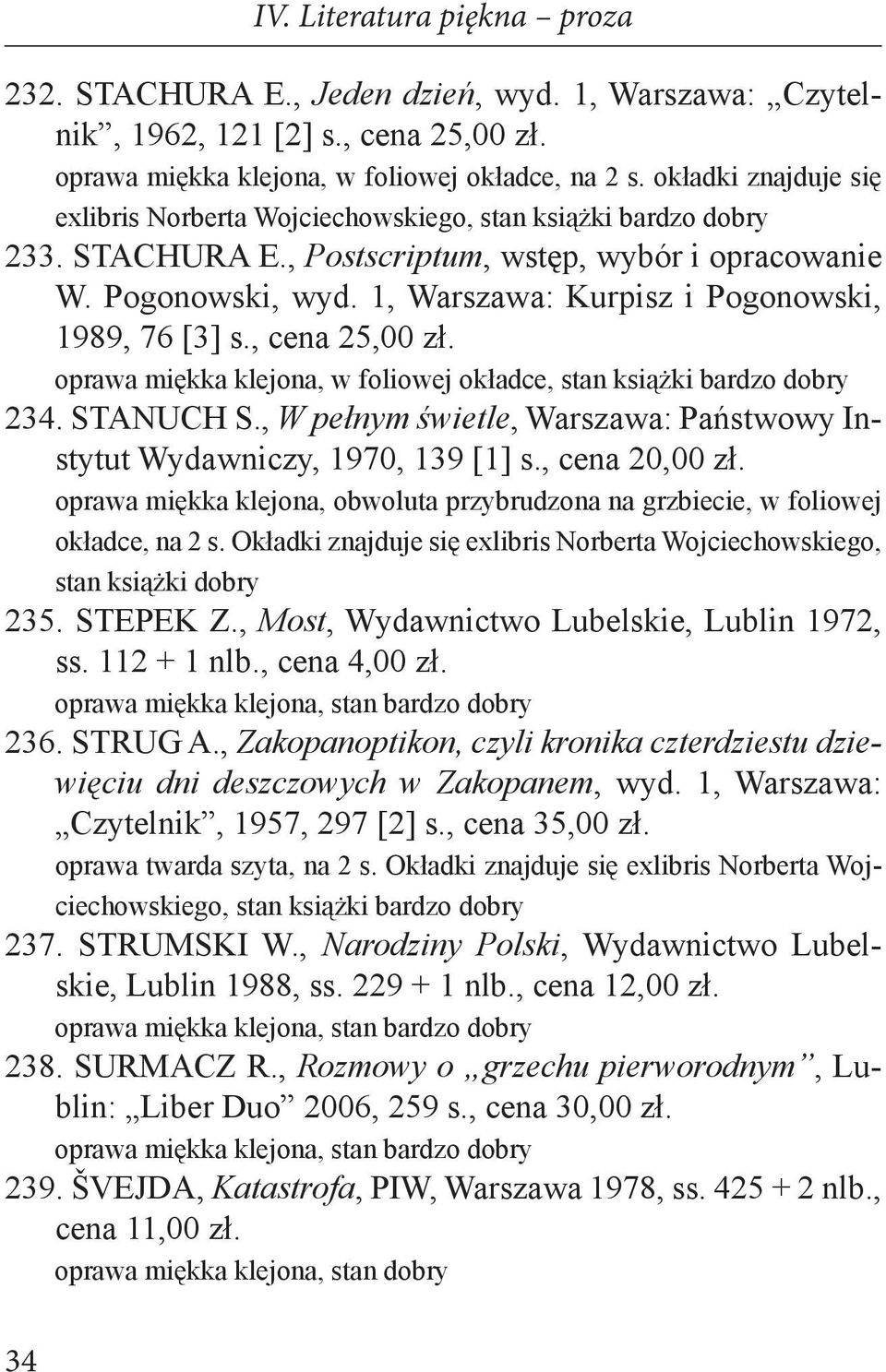 1, Warszawa: Kurpisz i Pogonowski, 1989, 76 [3] s., cena 25,00 zł. oprawa miękka klejona, w foliowej okładce, stan książki bardzo dobry 234. STANUCH S.