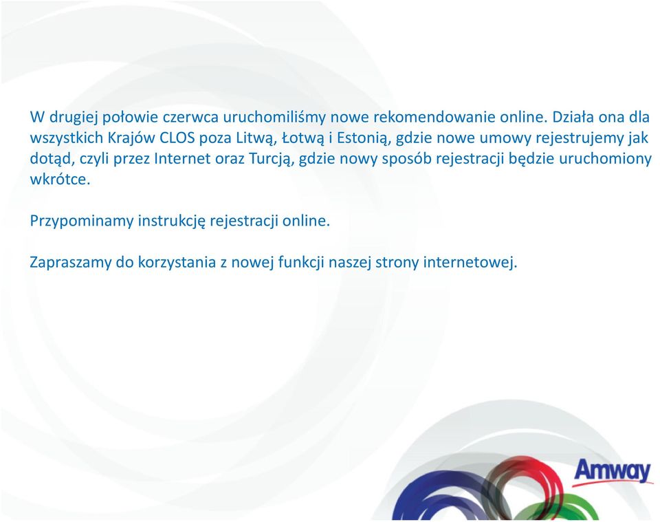 rejestrujemy jak dotąd, czyli przez Internet oraz Turcją, gdzie nowy sposób rejestracji będzie