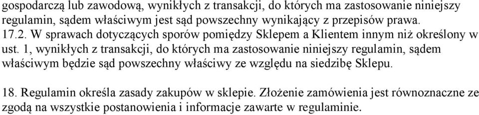 1, wynikłych z transakcji, do których ma zastosowanie niniejszy regulamin, sądem właściwym będzie sąd powszechny właściwy ze względu na