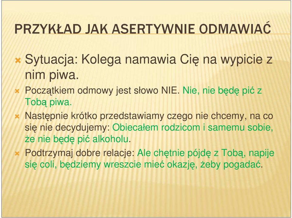 Następnie krótko przedstawiamy czego nie chcemy, na co się nie decydujemy: Obiecałem