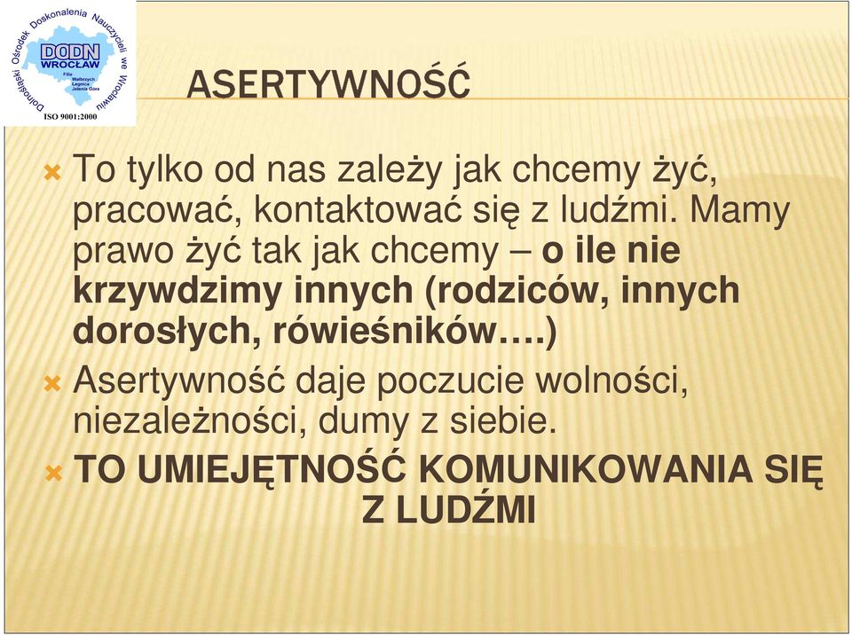 Mamy prawo żyć tak jak chcemy o ile nie krzywdzimy innych (rodziców,