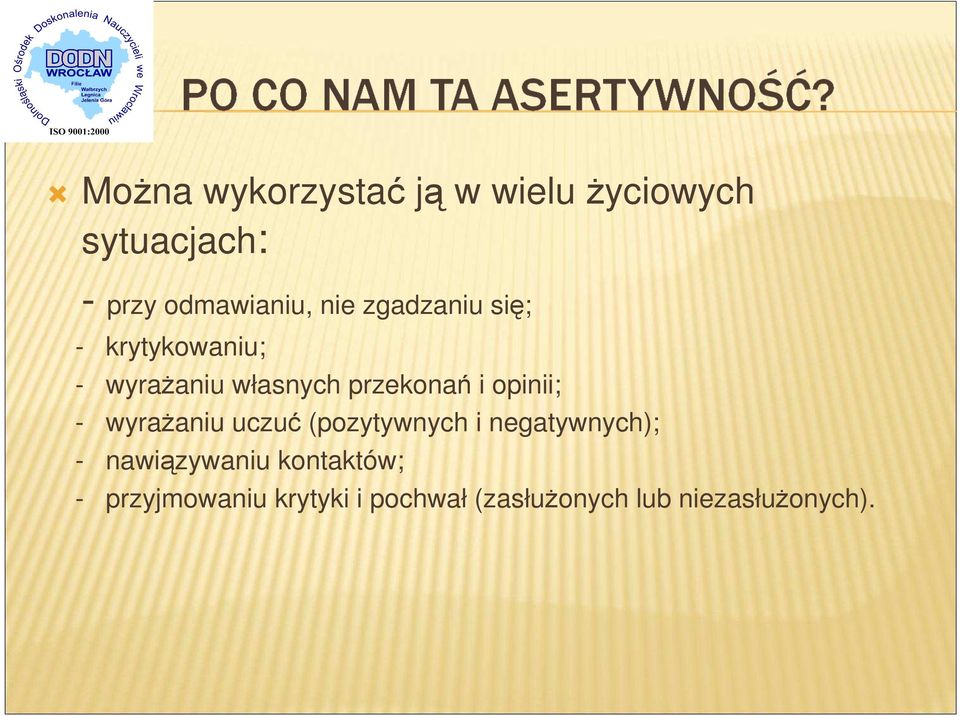 opinii; - wyrażaniu uczuć (pozytywnych i negatywnych); - nawiązywaniu