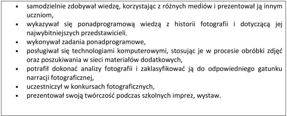 stosując je w procesie obróbki zdjęć oraz poszukiwania w sieci materiałów dodatkowych, potrafił dokonać analizy fotografii i zaklasyfikować ją