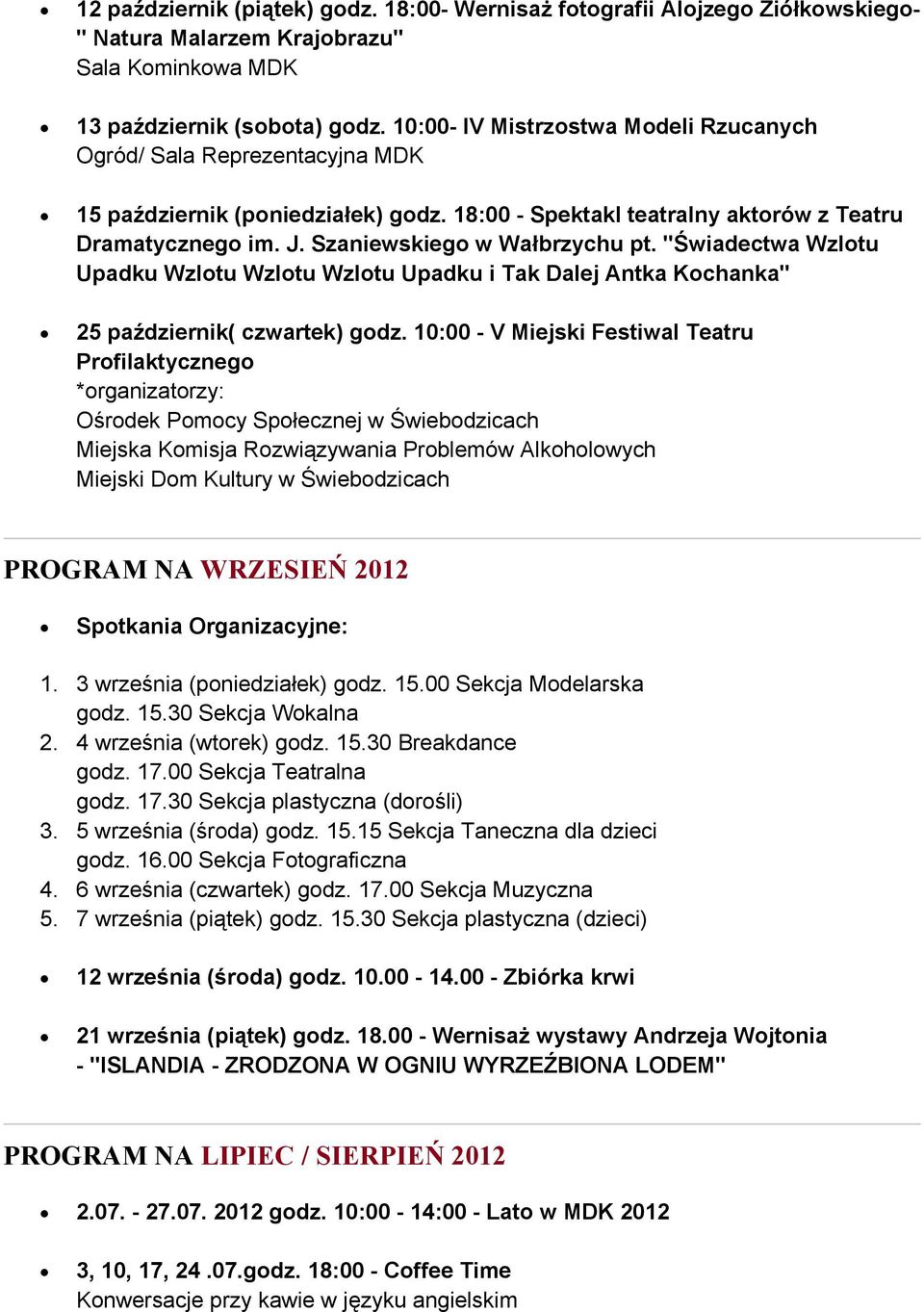 "Świadectwa Wzlotu Upadku Wzlotu Wzlotu Wzlotu Upadku i Tak Dalej Antka Kochanka" 25 październik( czwartek) godz.