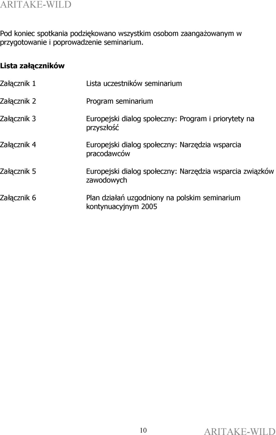 seminarium Europejski dialog społeczny: Program i priorytety na przyszłość Europejski dialog społeczny: Narzędzia wsparcia