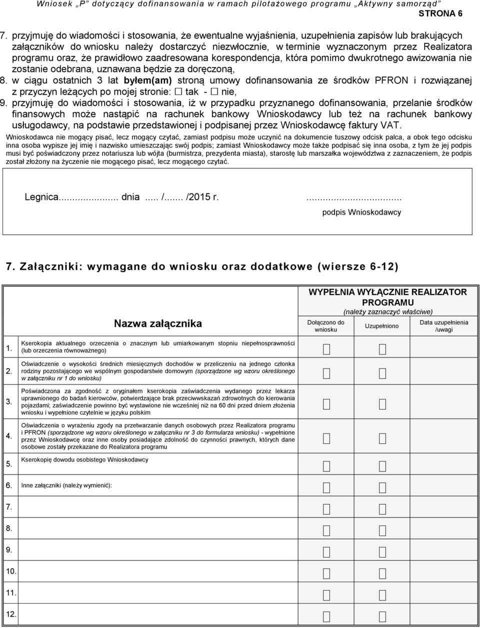 programu oraz, że prawidłowo zaadresowana korespondencja, która pomimo dwukrotnego awizowania nie zostanie odebrana, uznawana będzie za doręczoną, 8.