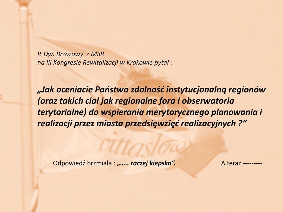 regionalne fora i obserwatoria terytorialne) do wspierania merytorycznego planowania i realizacji przez miasta przedsięwzięć realizacyjnych? dr hab.