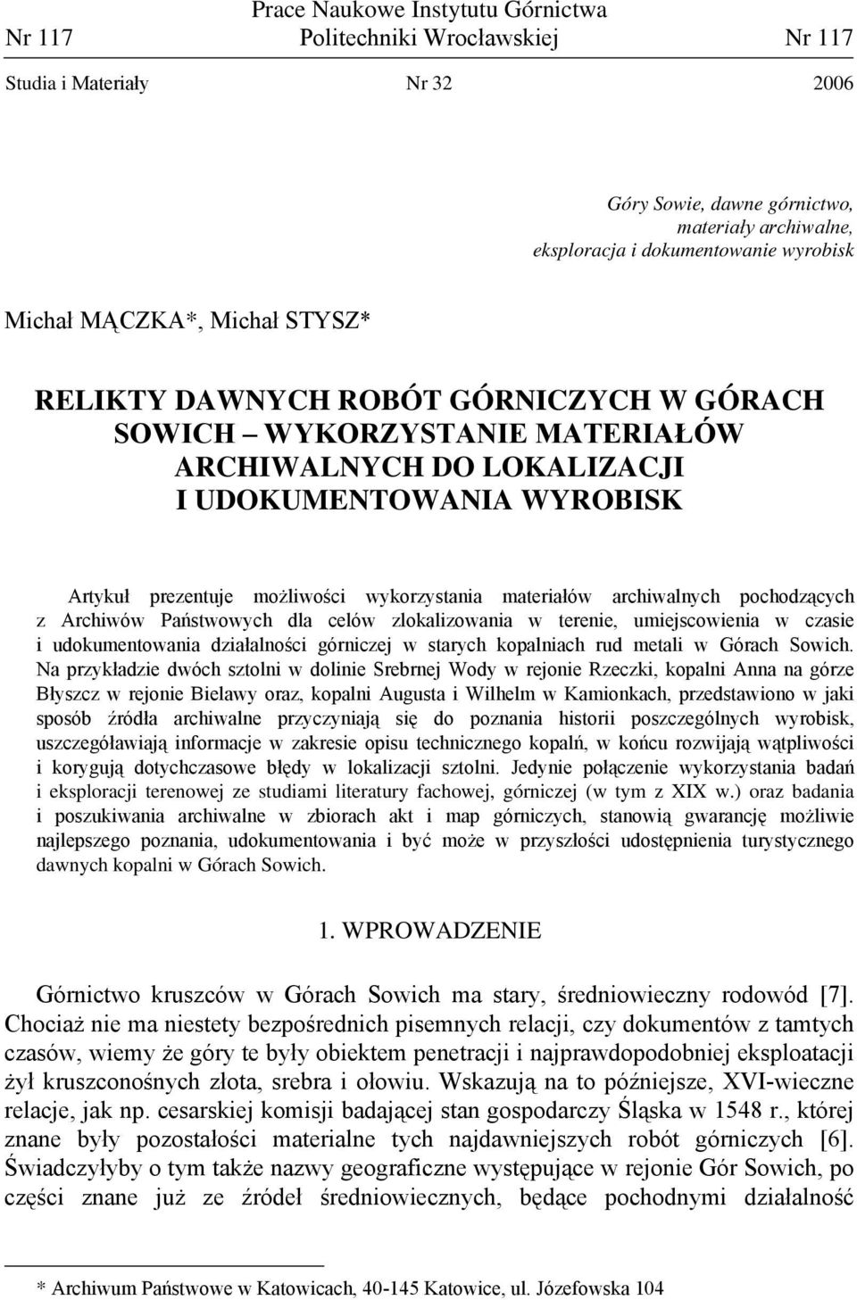 materiałów archiwalnych pochodzących z Archiwów Państwowych dla celów zlokalizowania w terenie, umiejscowienia w czasie i udokumentowania działalności górniczej w starych kopalniach rud metali w