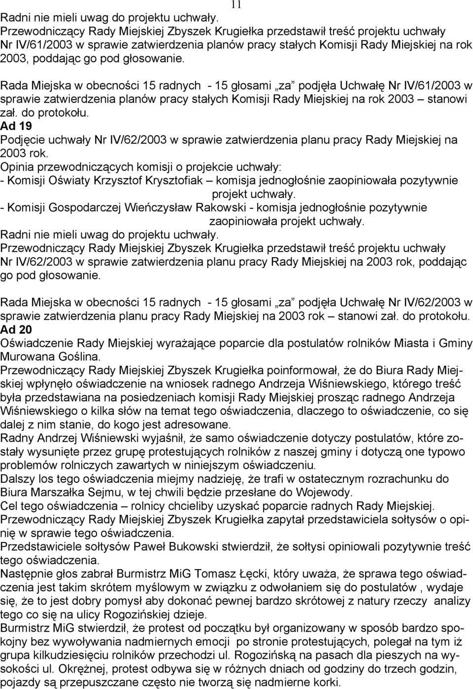 Ad 19 Podjęcie uchwały Nr IV/62/2003 w sprawie zatwierdzenia planu pracy Rady Miejskiej na 2003 rok.