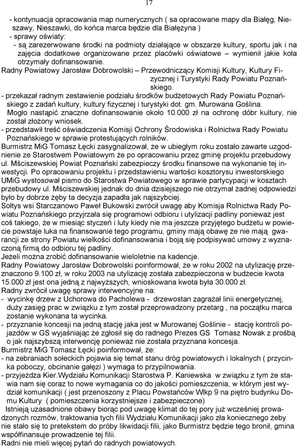 Radny Powiatowy Jarosław Dobrowolski Przewodniczący Komisji Kultury, Kultury Fizycznej i Turystyki Rady Powiatu Poznańskiego.