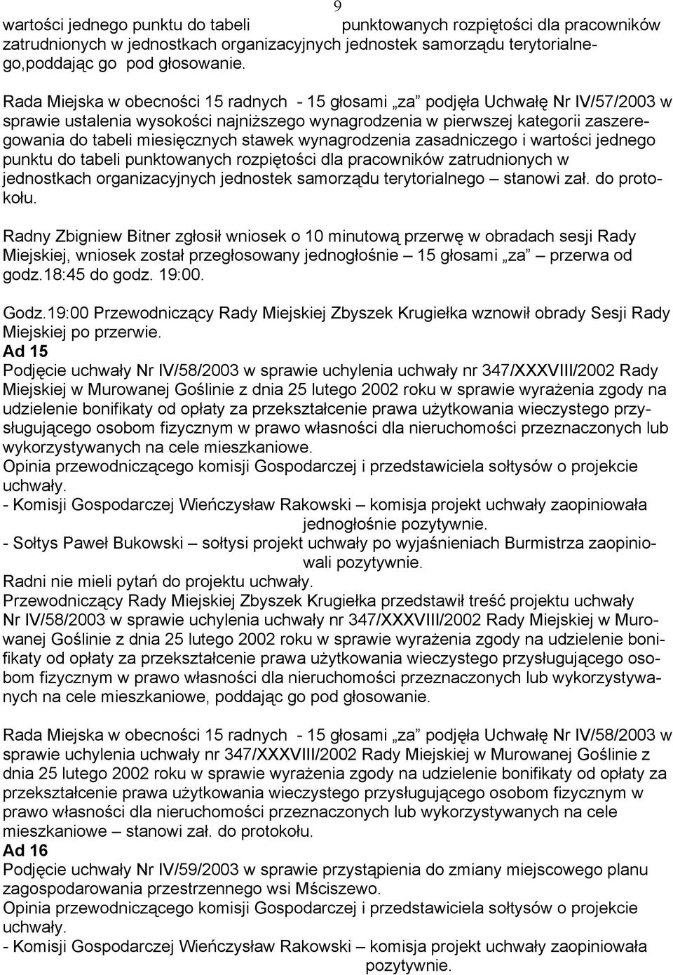 stawek wynagrodzenia zasadniczego i wartości jednego punktu do tabeli punktowanych rozpiętości dla pracowników zatrudnionych w jednostkach organizacyjnych jednostek samorządu terytorialnego stanowi