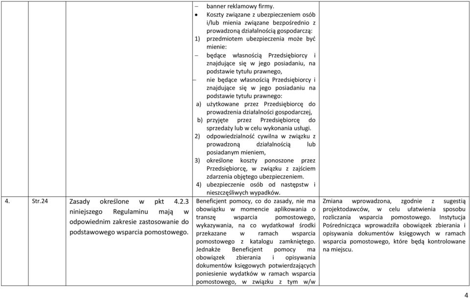 znajdujące się w jego posiadaniu, na podstawie tytułu prawnego, nie będące własnością Przedsiębiorcy i znajdujące się w jego posiadaniu na podstawie tytułu prawnego: a) użytkowane przez