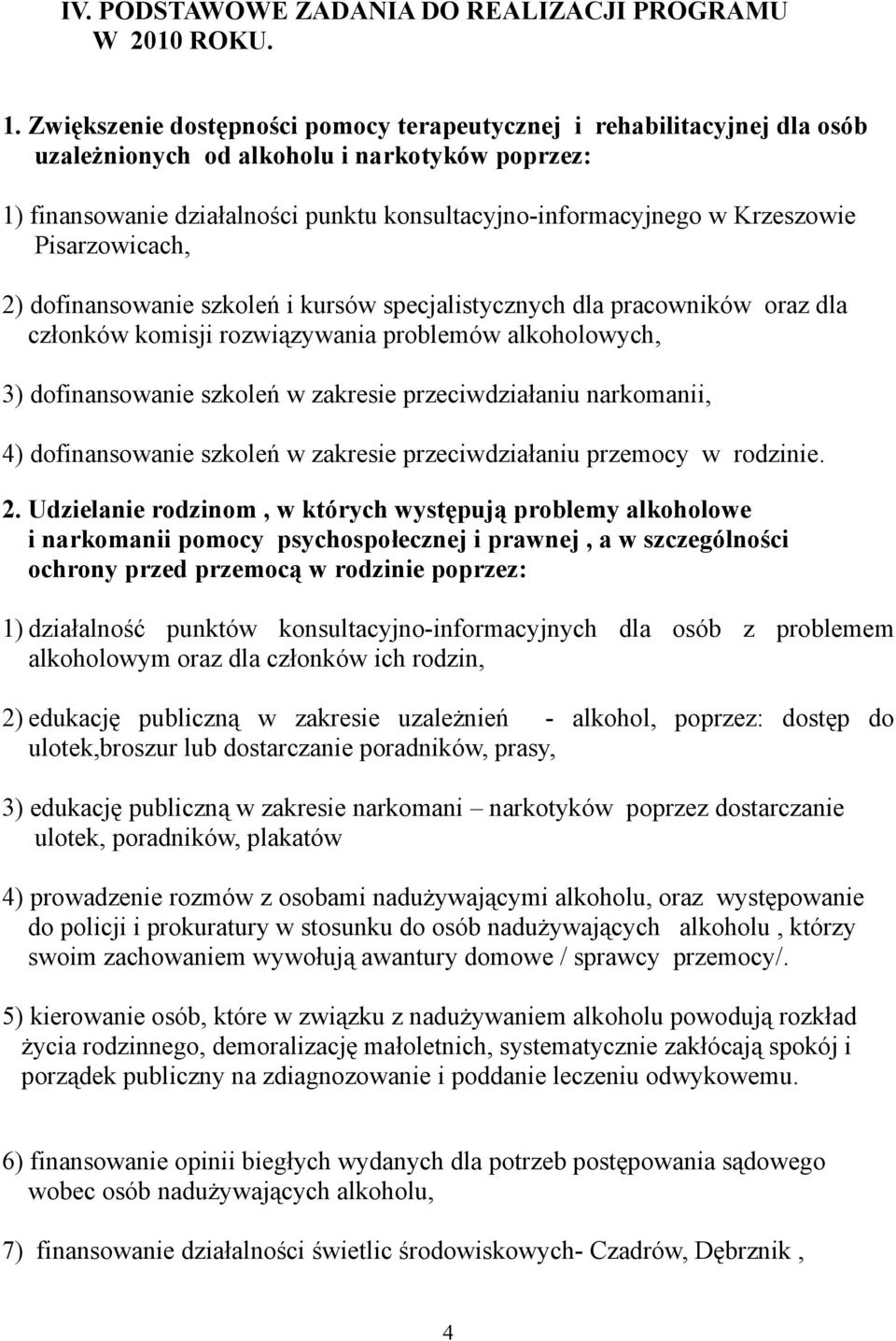 Pisarzowicach, 2) dofinansowanie szkoleń i kursów specjalistycznych dla pracowników oraz dla członków komisji rozwiązywania problemów alkoholowych, 3) dofinansowanie szkoleń w zakresie