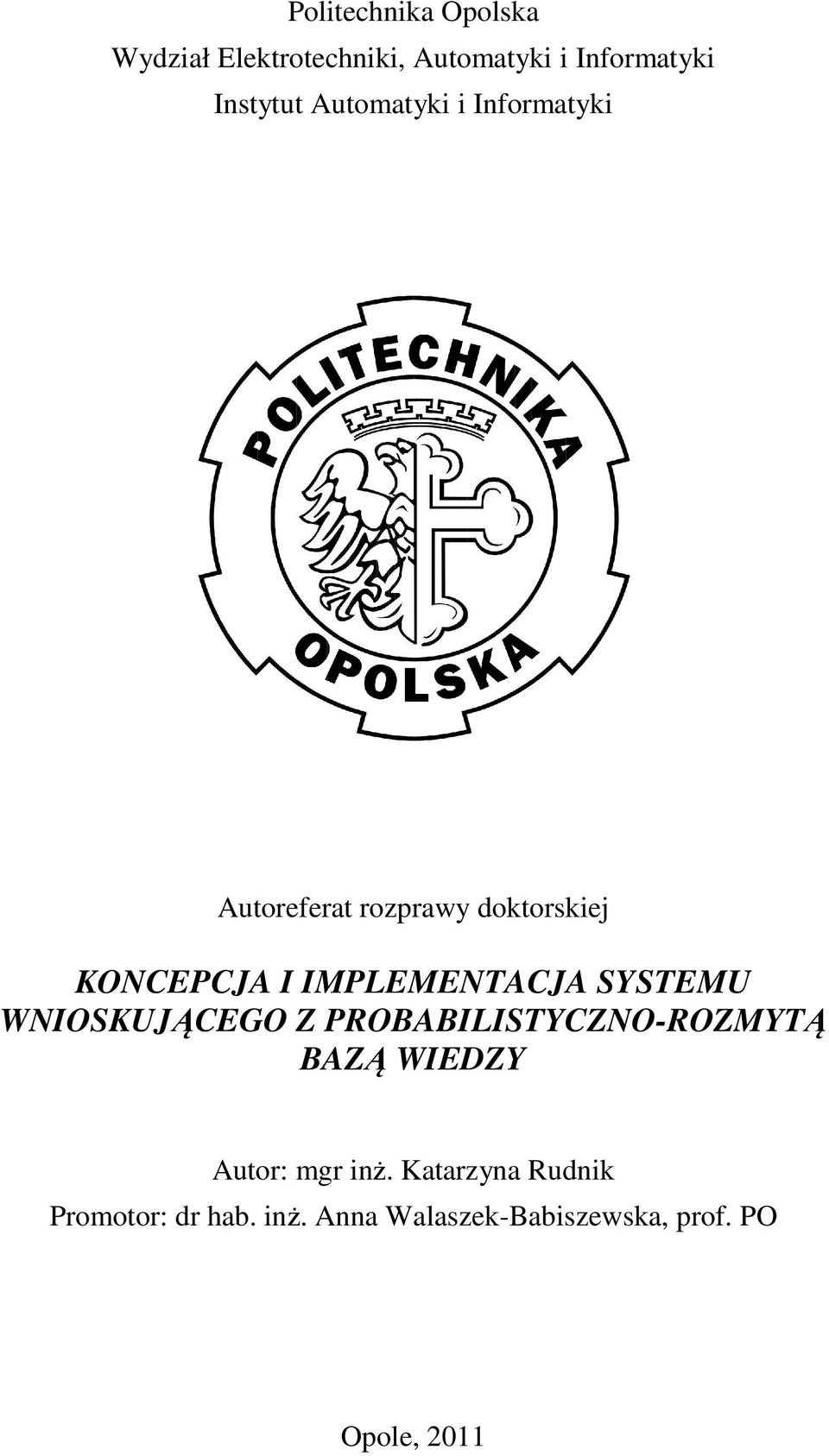 IMPLEMENTACJA SYSTEMU WNIOSKUJĄCEGO Z PROBABILISTYCZNO-ROZMYTĄ BAZĄ WIEDZY Autor: