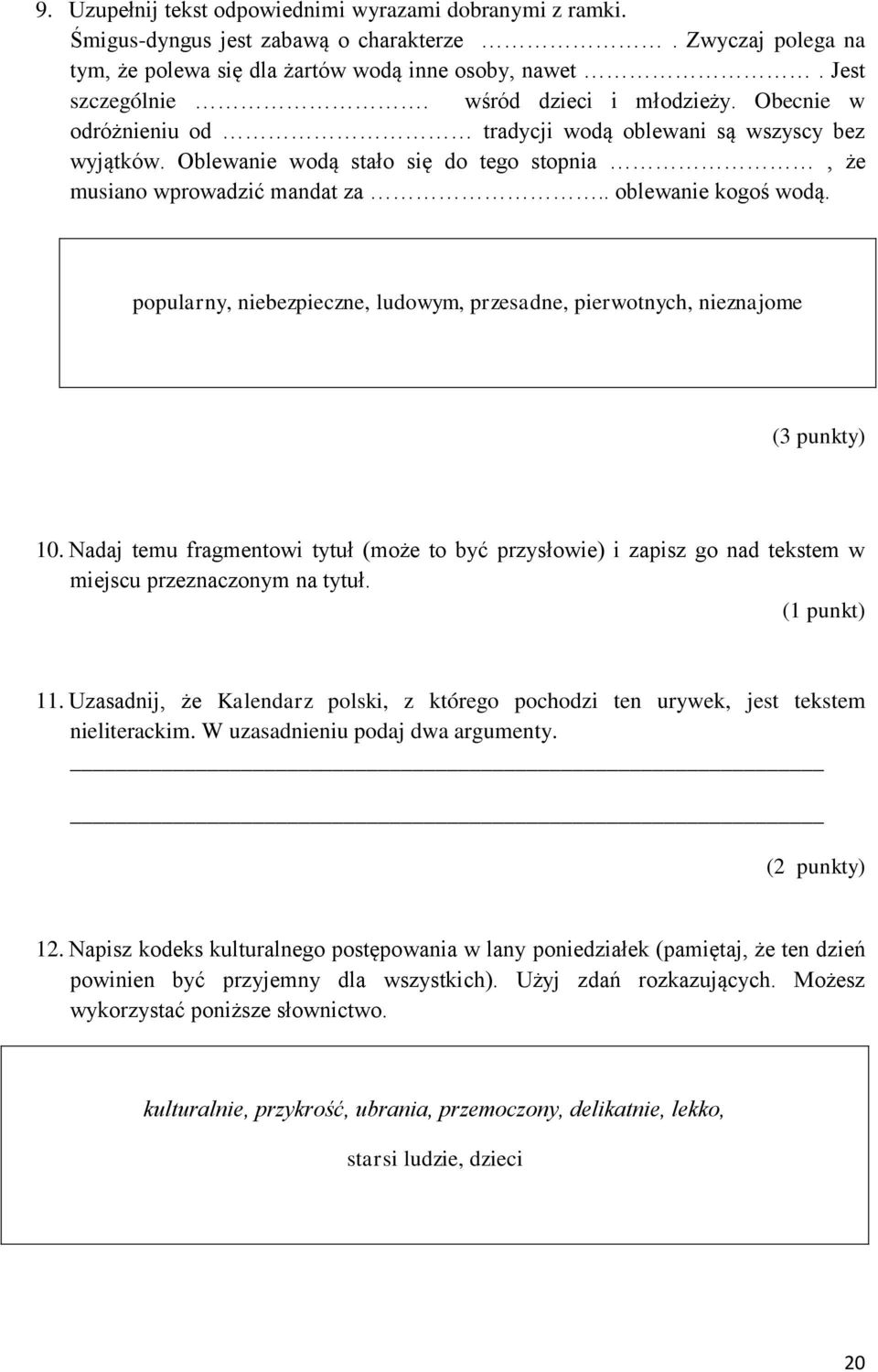 popularny, niebezpieczne, ludowym, przesadne, pierwotnych, nieznajome (3 punkty) 10. Nadaj temu fragmentowi tytuł (może to być przysłowie) i zapisz go nad tekstem w miejscu przeznaczonym na tytuł.