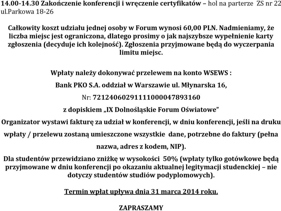 Wpłaty należy dokonywać przelewem na konto WSEWS : Bank PKO S.A. oddział w Warszawie ul.