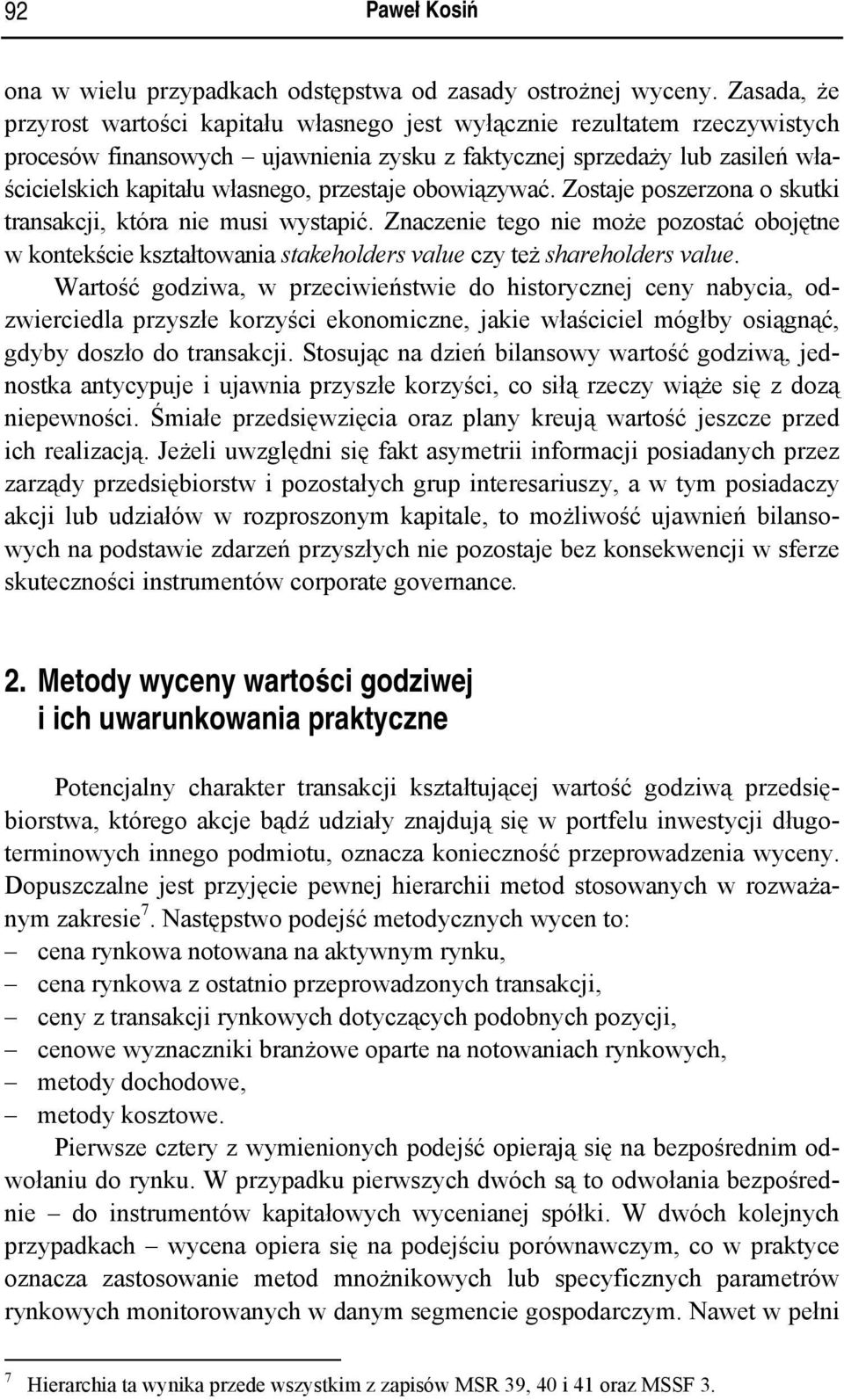 przestaje obowiązywać. Zostaje poszerzona o skutki transakcji, która nie musi wystapić.