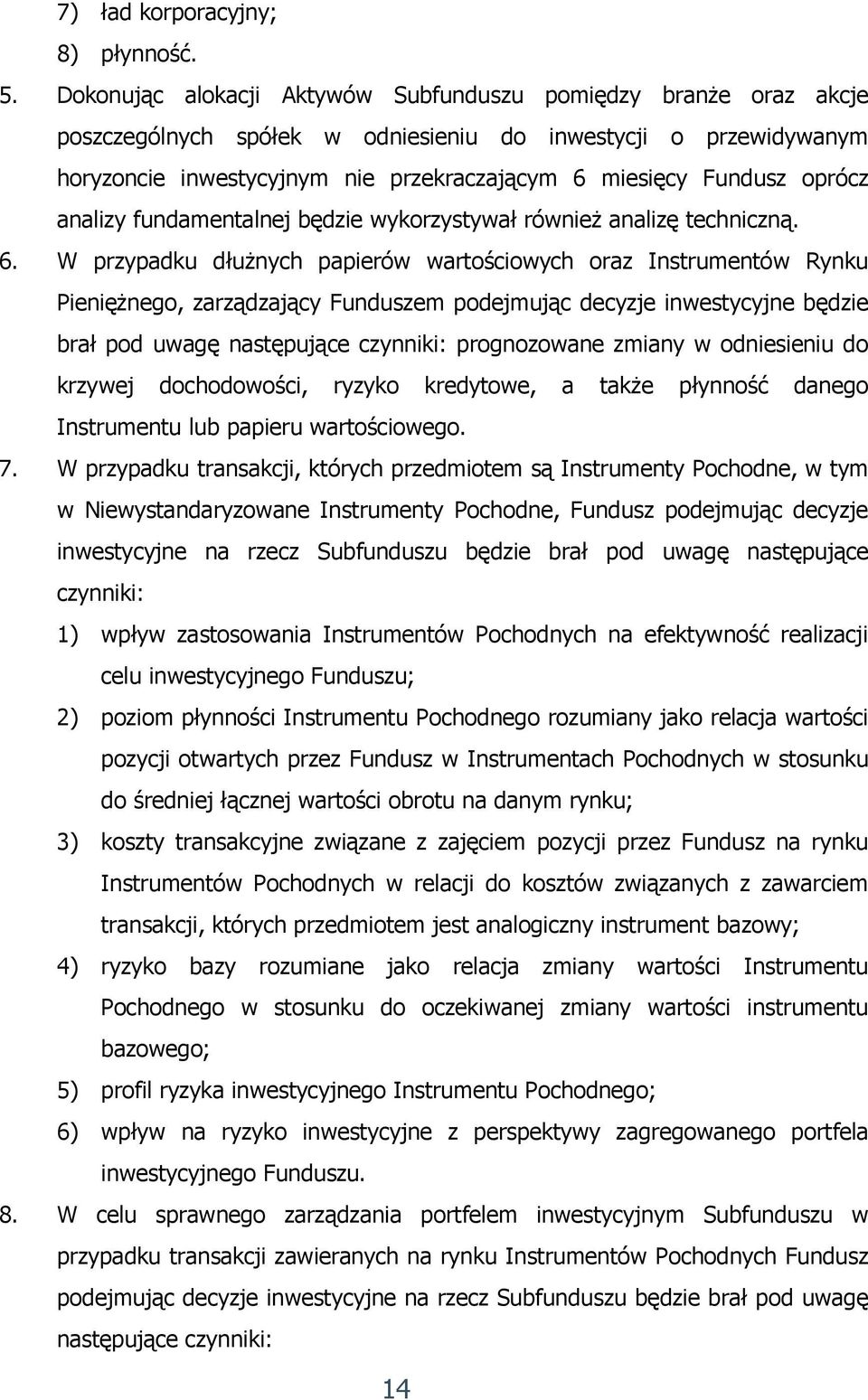 oprócz analizy fundamentalnej będzie wykorzystywał również analizę techniczną. 6.