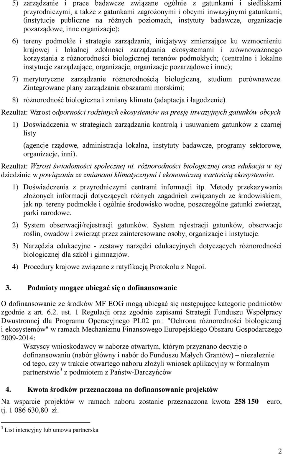 ekosystemami i zrównoważonego korzystania z różnorodności biologicznej terenów podmokłych; (centralne i lokalne instytucje zarządzające, organizacje, organizacje pozarządowe i inne); 7) merytoryczne