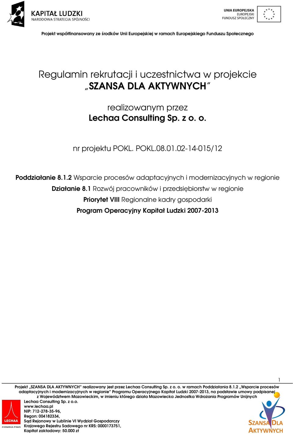 02-14-015/12 Poddziałanie 8.1.2 Wsparcie procesów adaptacyjnych i modernizacyjnych w regionie Działanie 8.