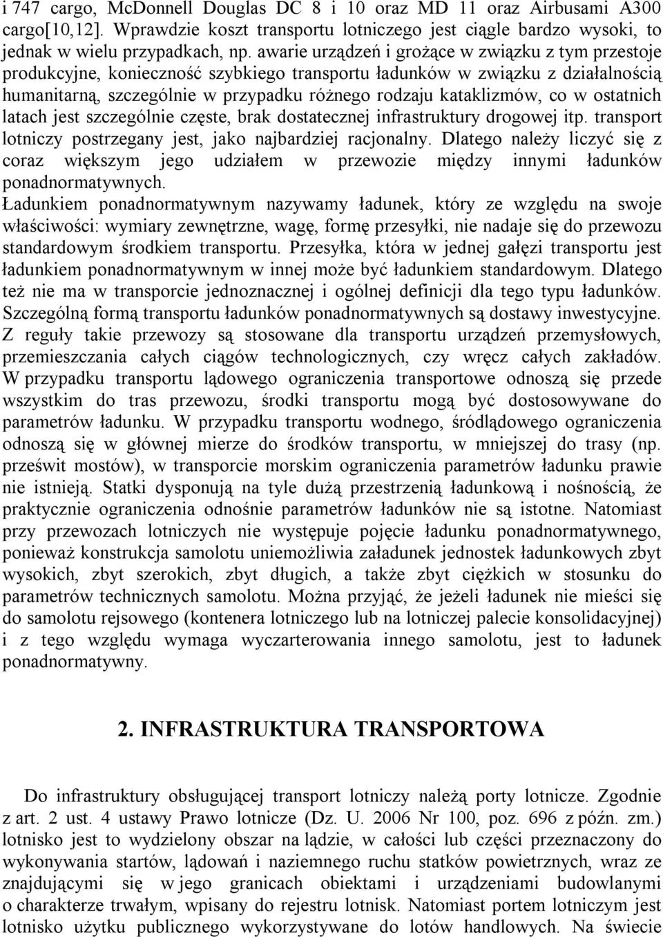 co w ostatnich latach jest szczególnie częste, brak dostatecznej infrastruktury drogowej itp. transport lotniczy postrzegany jest, jako najbardziej racjonalny.