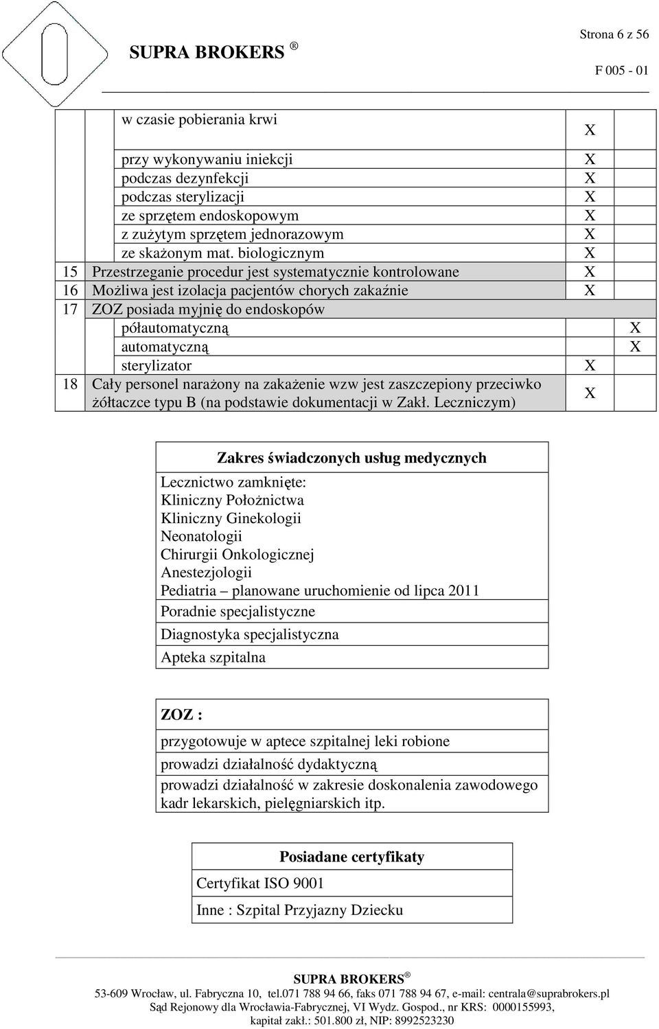 sterylizator X 18 Cały personel naraŝony na zakaŝenie wzw jest zaszczepiony przeciwko Ŝółtaczce typu B (na podstawie dokumentacji w Zakł.