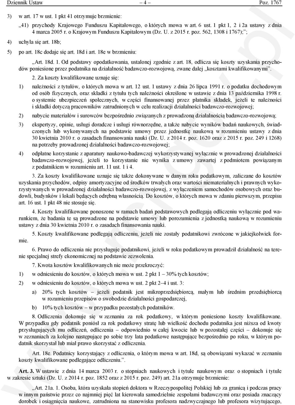 18, odlicza się koszty uzyskania przychodów poniesione przez podatnika na działalność badawczo-rozwojową, zwane dalej kosztami kwalifikowanymi. 2.