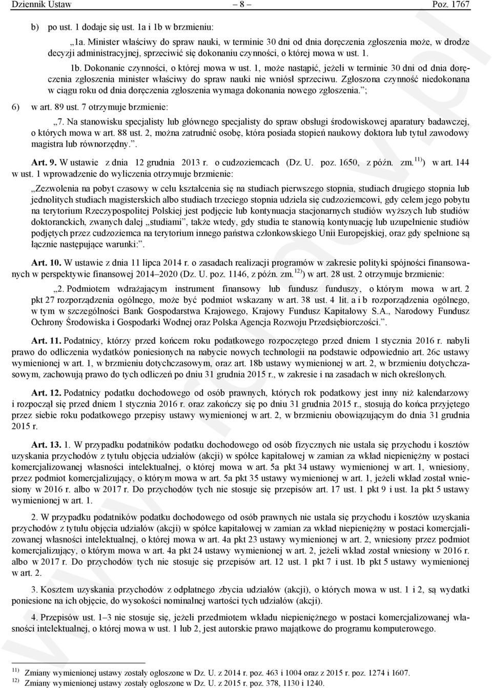 Dokonanie czynności, o której mowa w ust. 1, może nastąpić, jeżeli w terminie 30 dni od dnia doręczenia zgłoszenia minister właściwy do spraw nauki nie wniósł sprzeciwu.