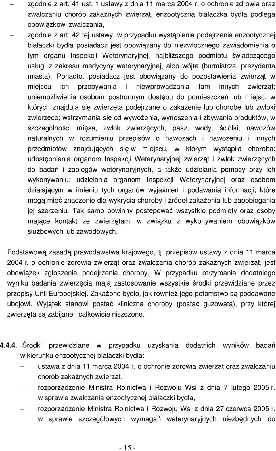 świadczącego usługi z zakresu medycyny weterynaryjnej, albo wójta (burmistrza, prezydenta miasta).