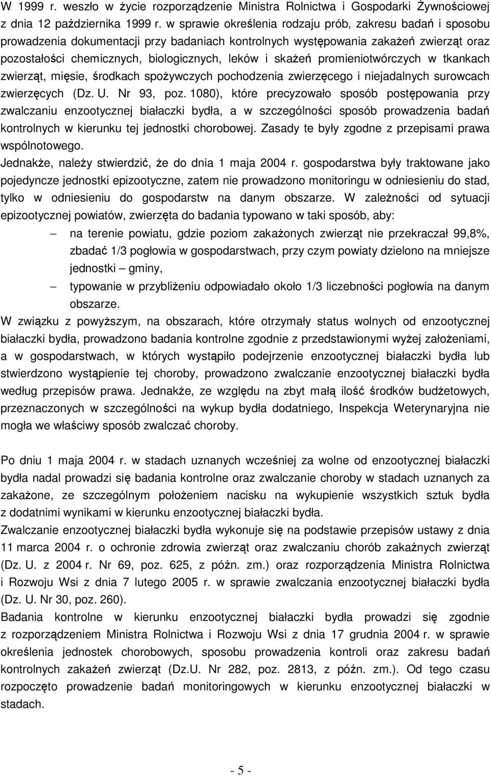 skażeń promieniotwórczych w tkankach zwierząt, mięsie, środkach spożywczych pochodzenia zwierzęcego i niejadalnych surowcach zwierzęcych (Dz. U. Nr 93, poz.