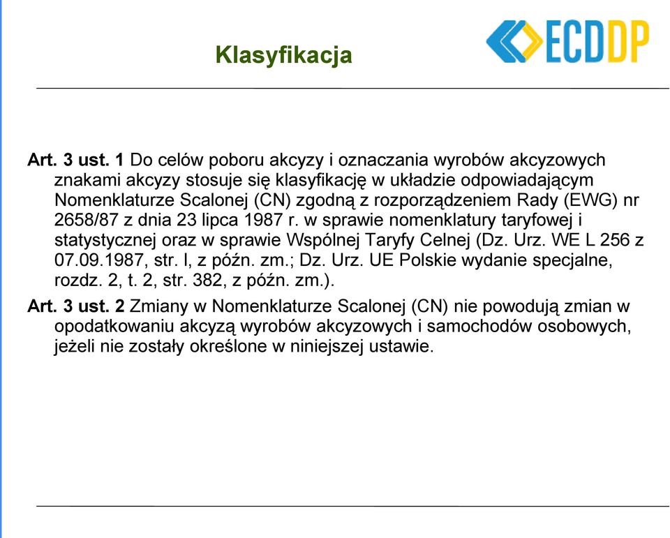 rozporządzeniem Rady (EWG) nr 2658/87 z dnia 23 lipca 1987 r. w sprawie nomenklatury taryfowej i statystycznej oraz w sprawie Wspólnej Taryfy Celnej (Dz. Urz.