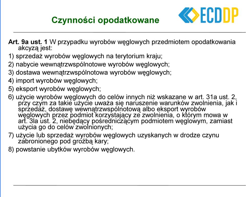 wewnątrzwspólnotowa wyrobów węglowych; 4) import wyrobów węglowych; 5) eksport wyrobów węglowych; 6) użycie wyrobów węglowych do celów innych niż wskazane w art. 31a ust.