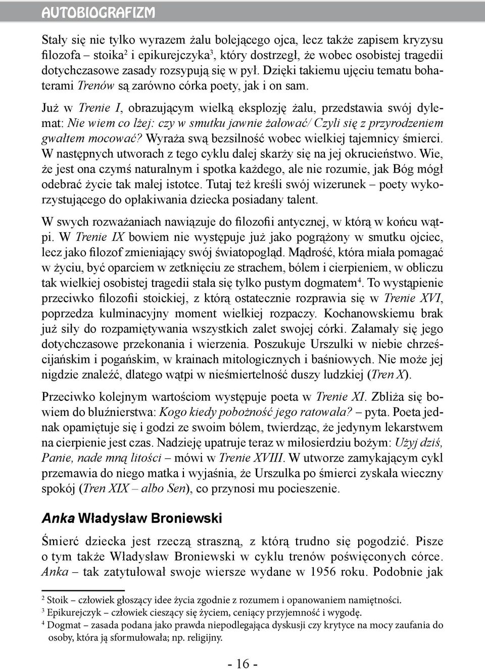 Już w Trenie I, obrazującym wielką eksplozję żalu, przedstawia swój dylemat: Nie wiem co lżej: czy w smutku jawnie żałować/ Czyli się z przyrodzeniem gwałtem mocować?