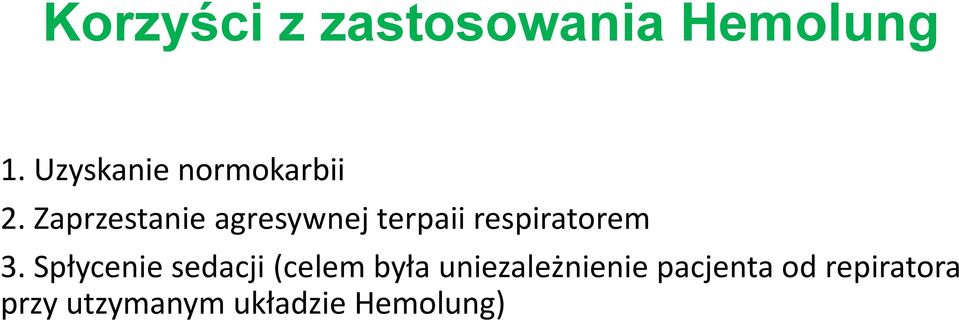 Zaprzestanie agresywnej terpaii respiratorem 3.