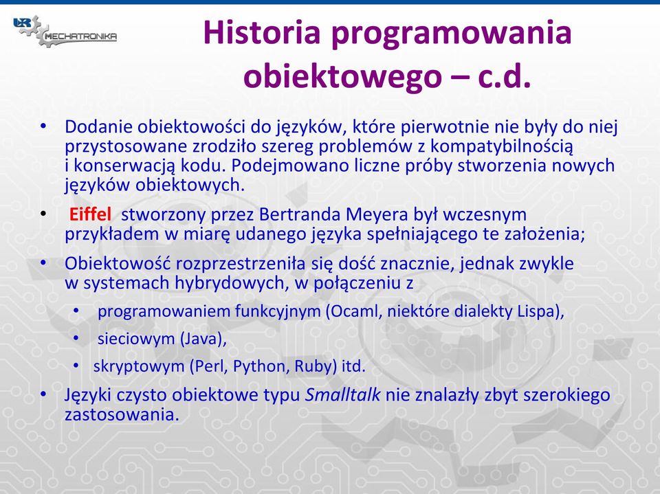 Podejmowano liczne próby stworzenia nowych języków obiektowych.