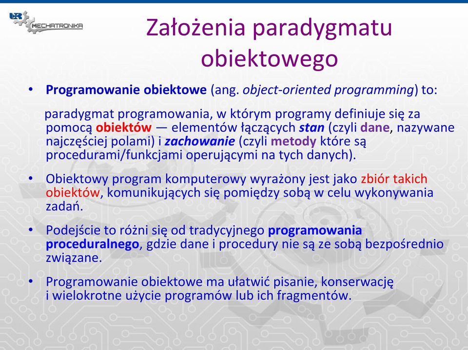 polami) i zachowanie (czyli metody które są procedurami/funkcjami operującymi na tych danych).