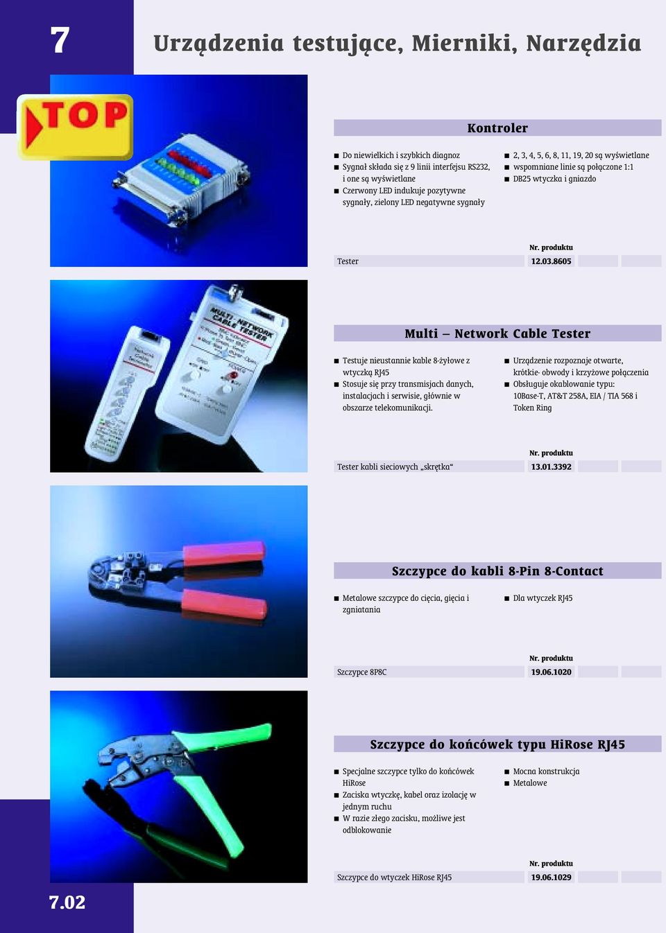 8605 Multi Network Cable Tester Testuje nieustannie kable 8- y³owe z wtyczkº RJ45 Stosuje siê przy transmisjach danych, instalacjach i serwisie, g³ównie w obszarze telekomunikacji.