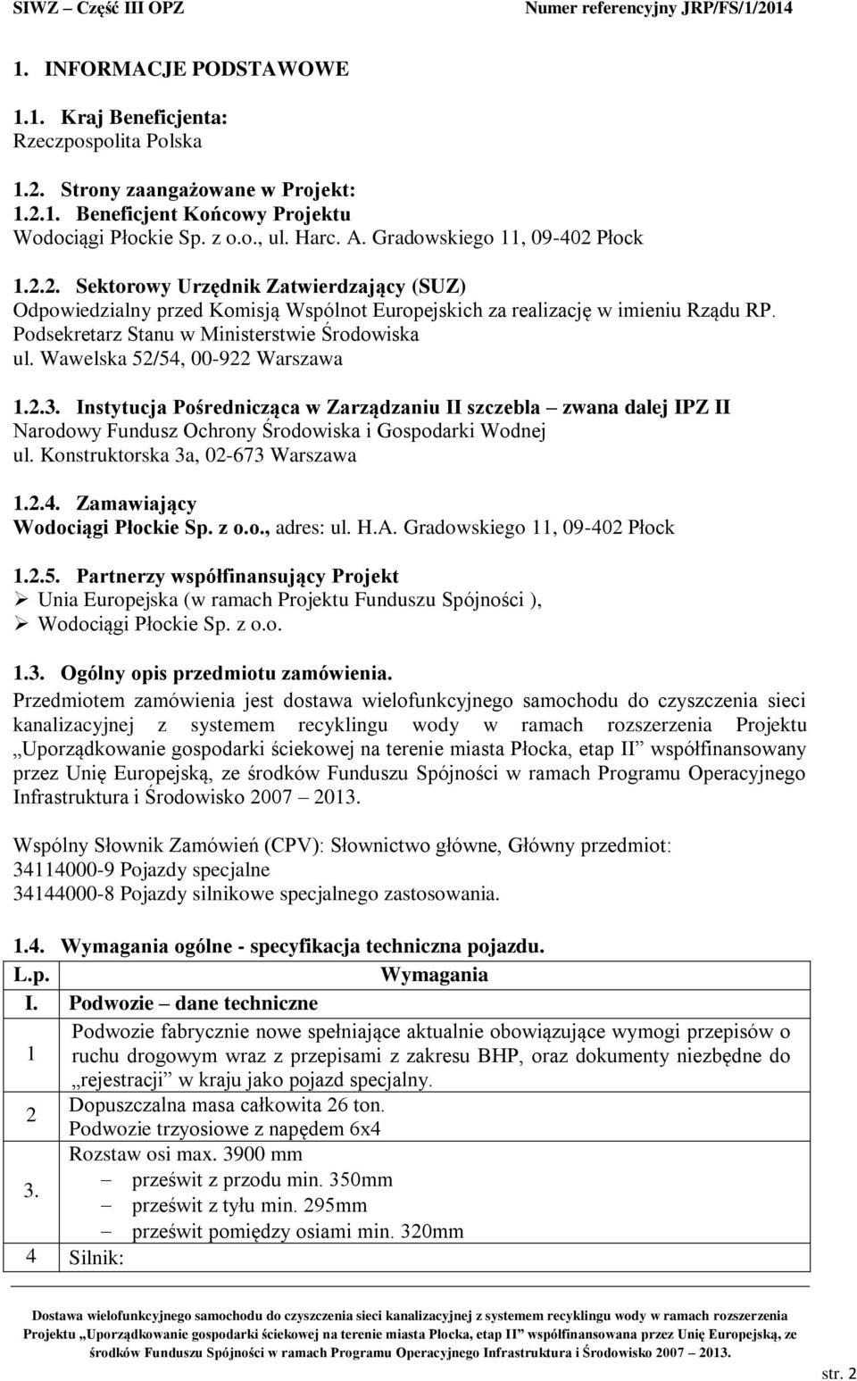 Podsekretarz Stanu w Ministerstwie Środowiska ul. Wawelska 52/54, 00-922 Warszawa 1.2.3.