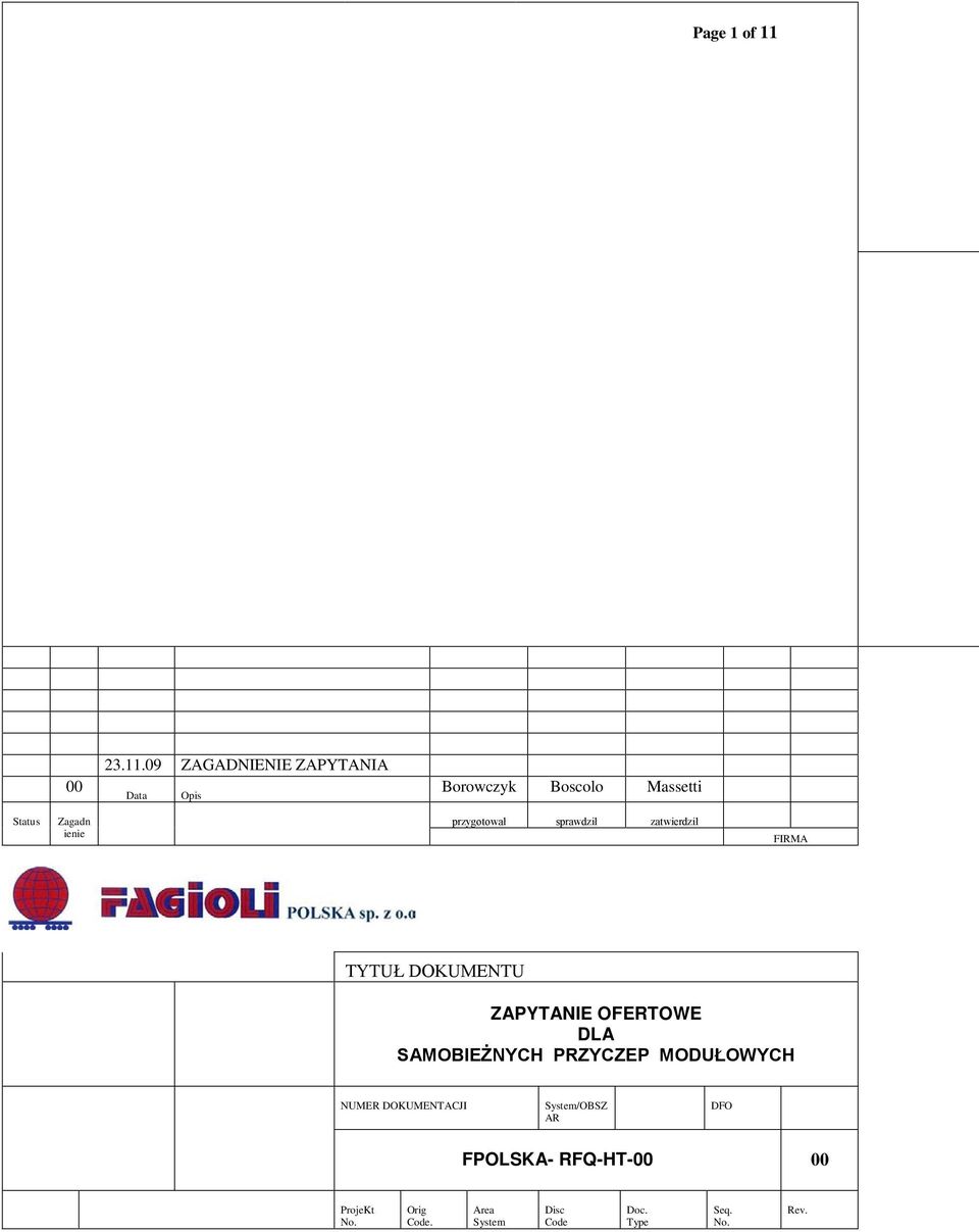 09 ZAGADNIENIE ZAPYTANIA Data Opis Borowczyk Boscolo Massetti Status Zagadn