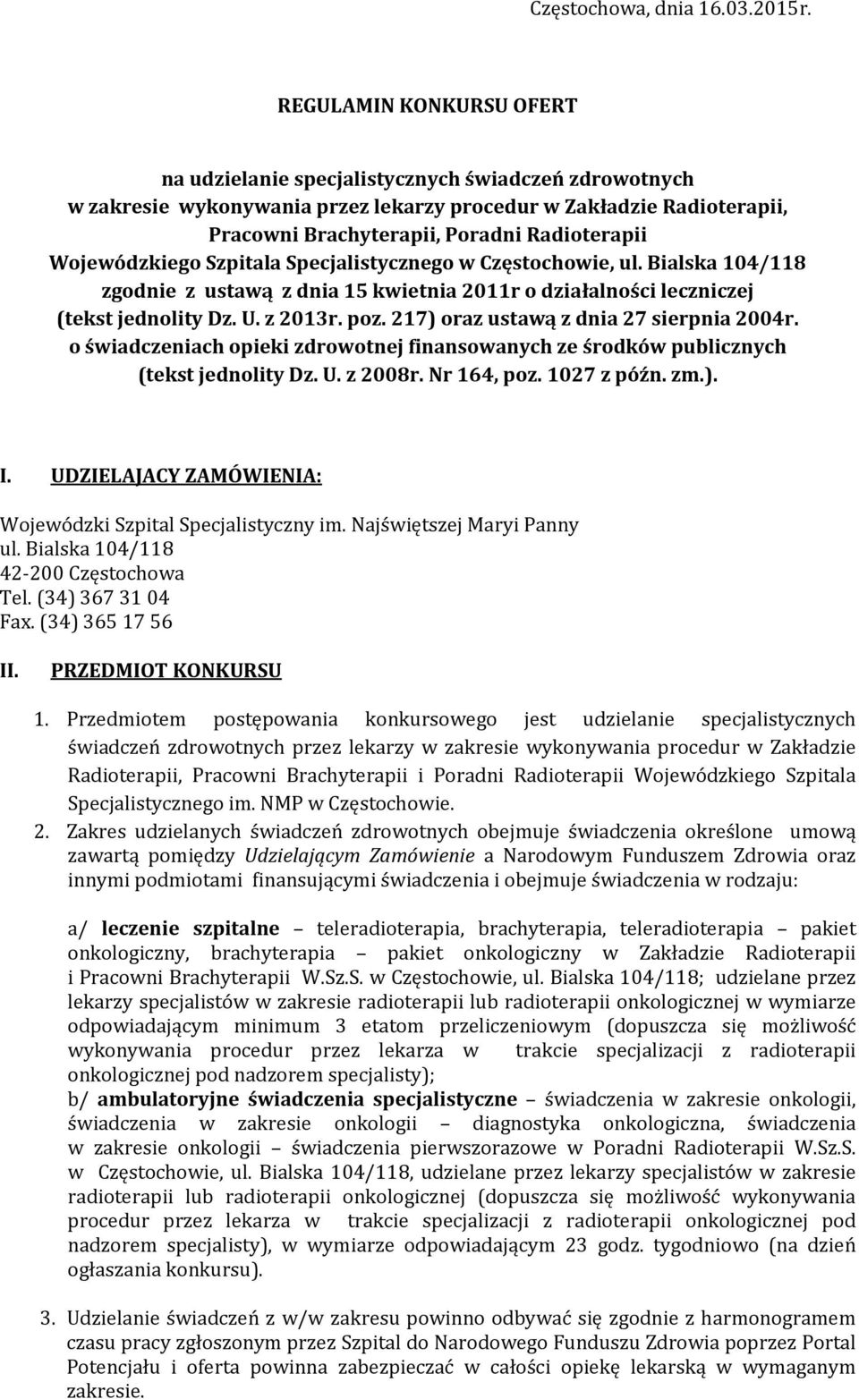 Wojewódzkiego Szpitala Specjalistycznego w Częstochowie, ul. Bialska 104/118 zgodnie z ustawą z dnia 15 kwietnia 2011r o działalności leczniczej (tekst jednolity Dz. U. z 2013r. poz.