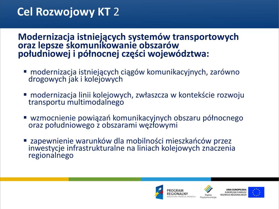 zwłaszcza w kontekście rozwoju transportu multimodalnego wzmocnienie powiązań komunikacyjnych obszaru północnego oraz południowego z