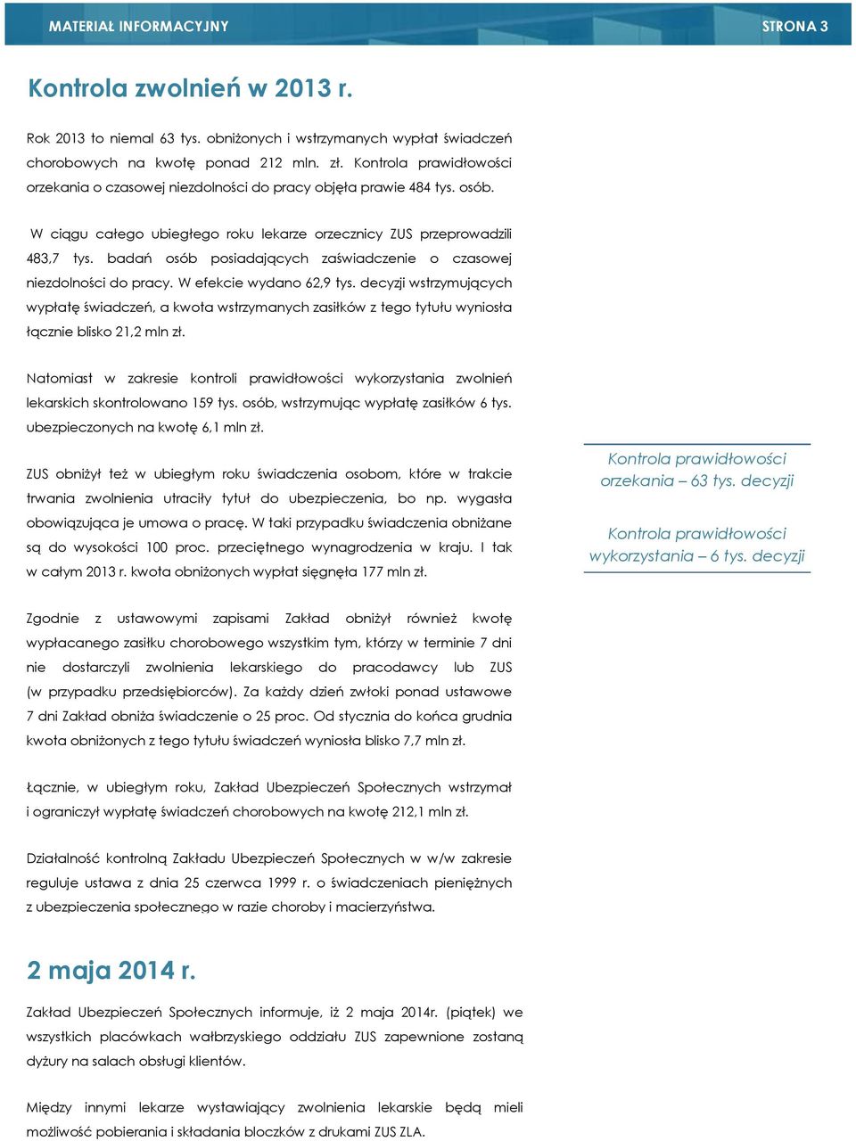 badań osób posiadających zaświadczenie o czasowej niezdolności do pracy. W efekcie wydano 62,9 tys.