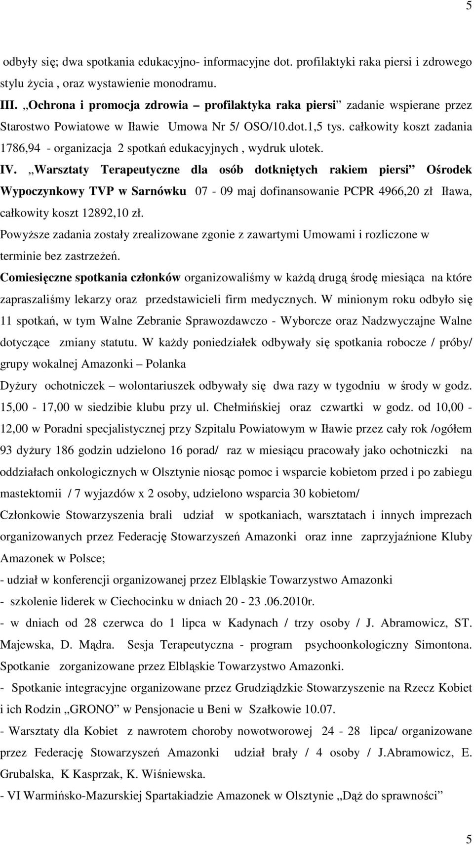 całkowity koszt zadania 1786,94 - organizacja 2 spotkań edukacyjnych, wydruk ulotek. IV.