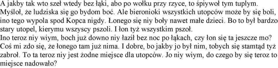 Bo to był bardzo stary utopel, kierymu wszyscy pszoli. I łon tyż wszystkim pszoł.