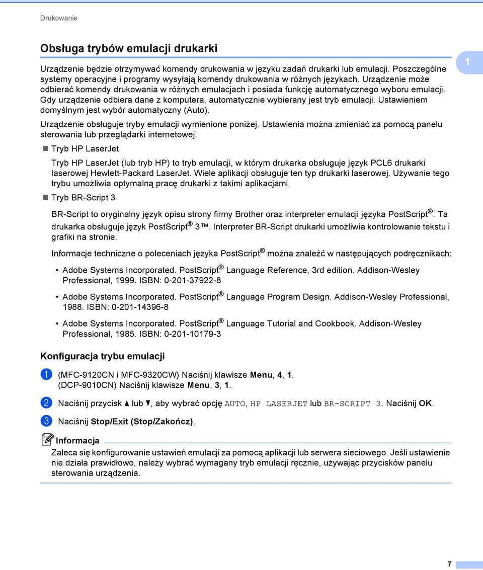 Urządzenie może odbierać komendy drukowania w różnych emulacjach i posiada funkcję automatycznego wyboru emulacji. Gdy urządzenie odbiera dane z komputera, automatycznie wybierany jest tryb emulacji.