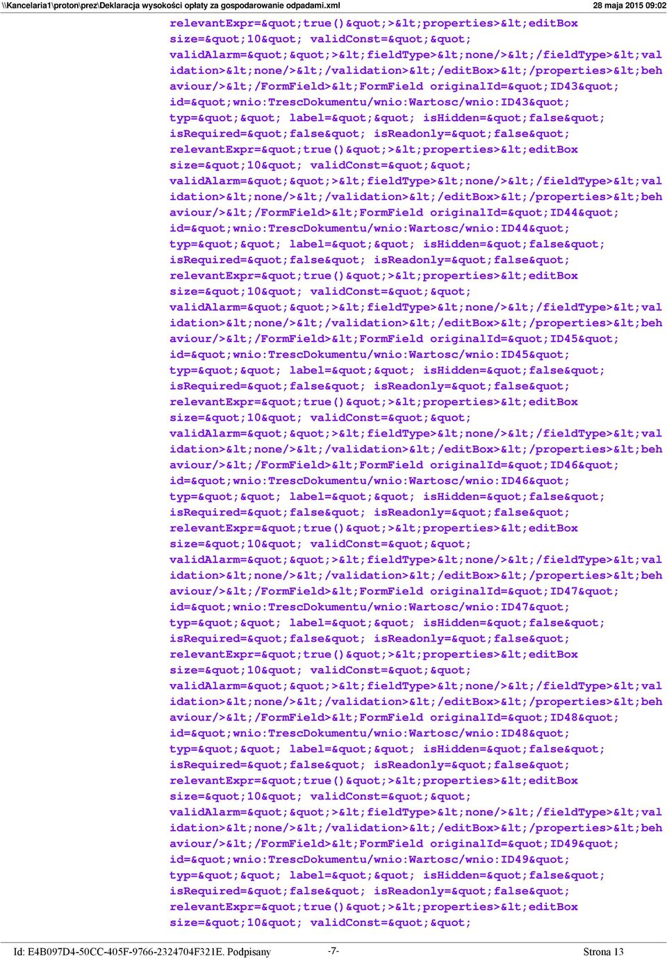 originalid="id44" id="wnio:trescdokumentu/wnio:wartosc/wnio:id44" typ="" label="" ishidden="false" isrequired="false" isreadonly="false"  aviour/></formfield><formfield originalid="id45"