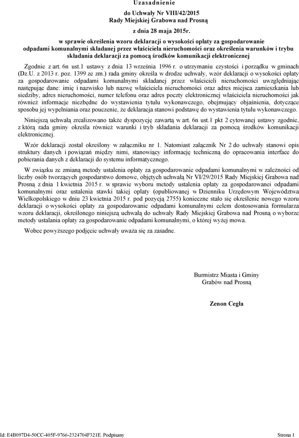 pomocą środków komunikacji elektronicznej Zgodnie z art. 6n ust.1 ustawy z dnia 13 września 1996 r. o utrzymaniu czystości i porządku w gminach (Dz.U. z 2013 r. poz. 1399 ze zm.