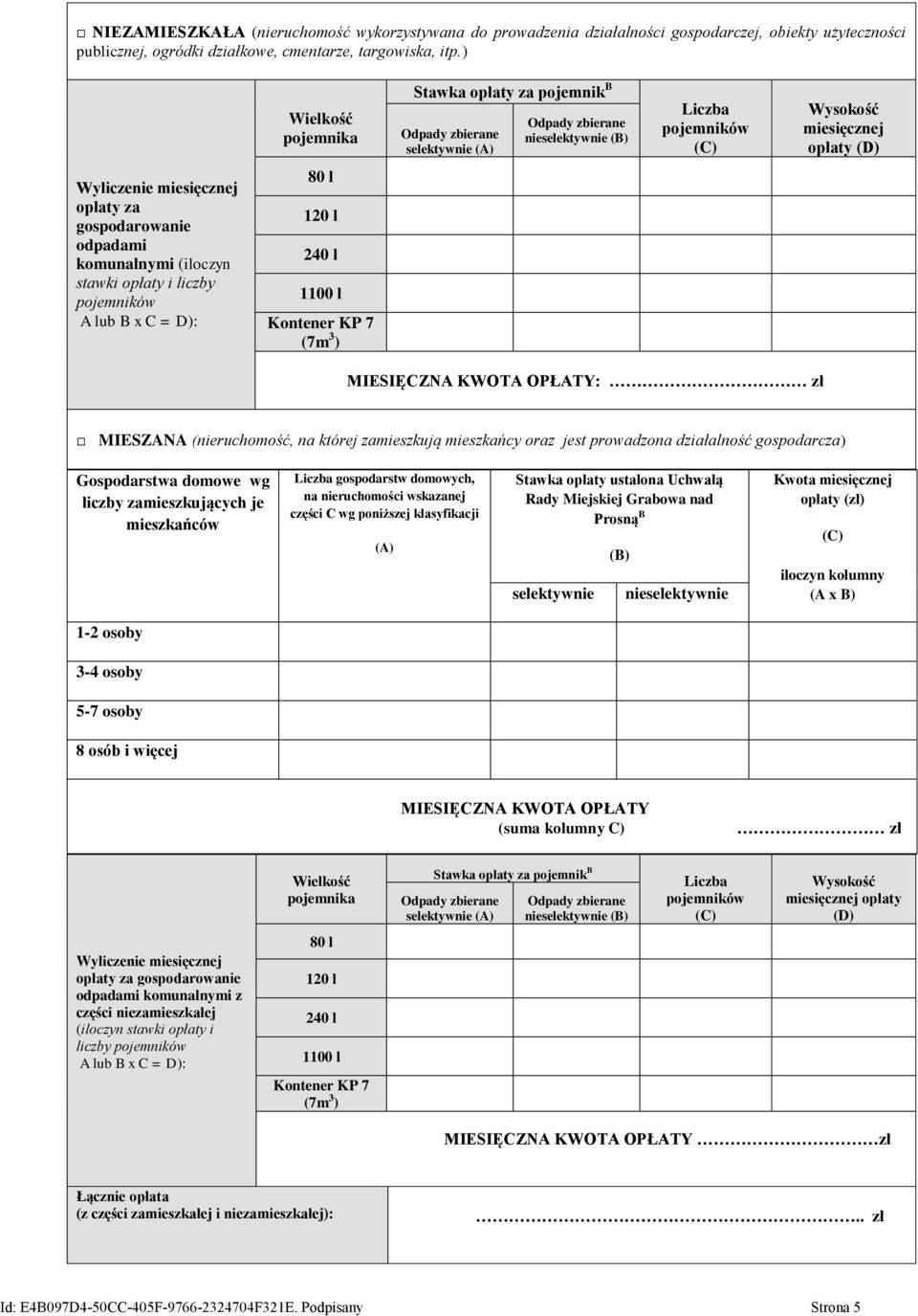 za gospodarowanie odpadami komunalnymi (iloczyn stawki opłaty i liczby pojemników A lub B x C = D): 80 l 120 l 240 l 1100 l Kontener KP 7 (7m 3 ) MIESIĘCZNA KWOTA OPŁATY: zł MIESZANA (nieruchomość,