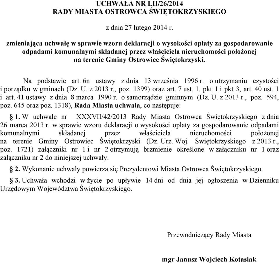 Na podstawie art. 6n ustawy z dnia 13 września 1996 r. o utrzymaniu czystości i porządku w gminach (Dz. U. z 2013 r., poz. 1399) oraz art. 7 ust. 1. pkt 1 i pkt 3, art. 40 ust. 1 i art.