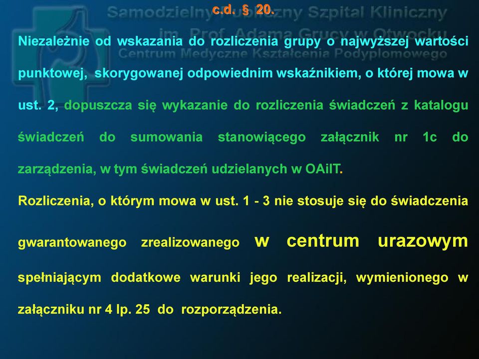 ust. 2, dopuszcza się wykazanie do rozliczenia świadczeń z katalogu świadczeń do sumowania stanowiącego załącznik nr 1c do